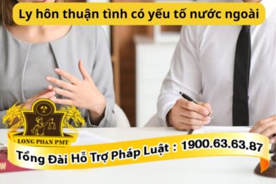 Ly hôn thuận tình có yếu tố nước ngoài