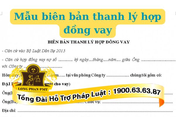 Mẫu biên bản thanh lý hợp đồng vay theo quy định