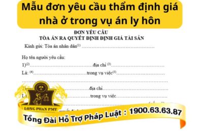 Mẫu đơn yêu cầu thẩm định giá nhà ở trong vụ án ly hôn