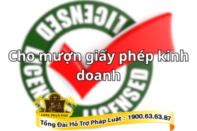 Quy định về xử phạt hành vi cho mượn giấy phép kinh doanh