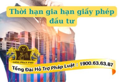 Thời hạn gia hạn giấy phép đầu tư bao lâu