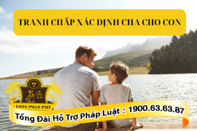 Thủ tục giải quyết tranh chấp xác định cha cho con