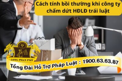 Cách tính bồi thường khi công ty chấm dứt HĐLĐ trái luật