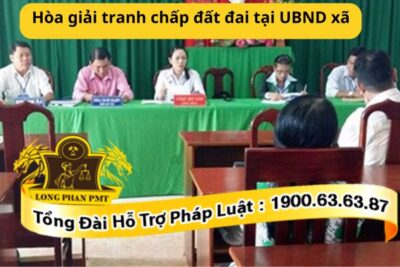 Hòa giải tranh chấp đất đai tại UBND xã