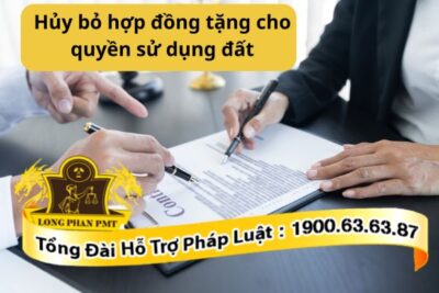 Thủ tục hủy bỏ hợp đồng tặng cho quyền sử dụng đất