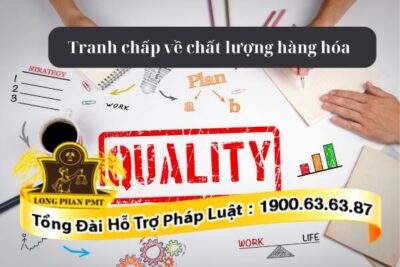Phương án giải quyết tranh chấp về chât lượng hàng hóa