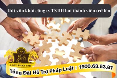 Quy trình rút vốn khỏi công ty TNHH hai thành viên trở lên