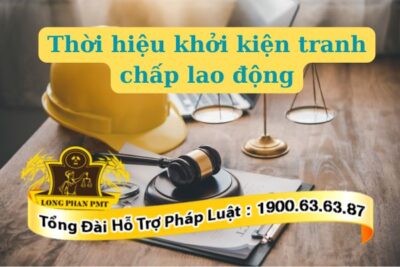 Thời hiệu khởi kiện tranh chấp lao động theo quy định pháp luật