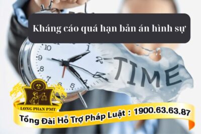 Thủ tục kháng cáo quá hạn bản án hình sự sơ thẩm