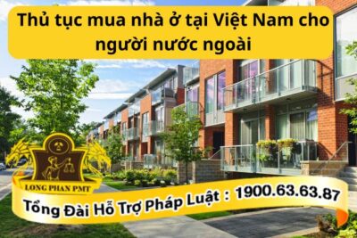Thủ tục mua nhà ở tại Việt Nam cho người nước ngoài