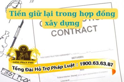 Tiền giữ lại trong hợp đồng xây dựng được quy định thế nào