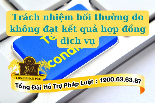 Trách nhiệm bồi thường do không đạt kết quả hợp đồng dịch vụ yêu cầu ai