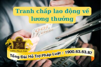 Tranh chấp lao động về lương thưởng giải quyết tại đâu