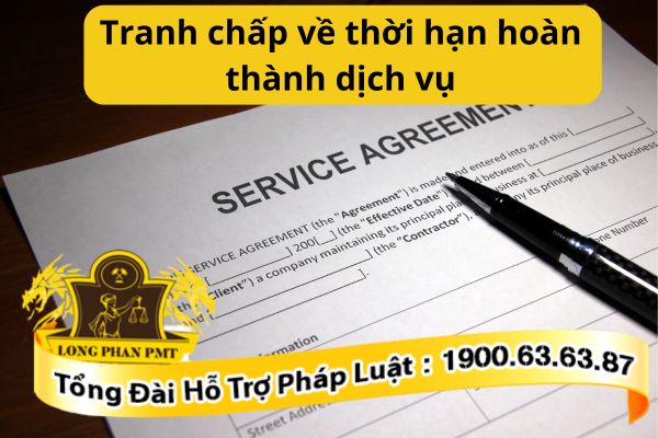 Tranh chấp về thời hạn hoàn thành dịch vụ