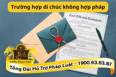 Trường hợp di chúc không hợp pháp