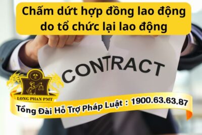 Chấm dứt hợp đồng lao động do tổ chức lại lao động