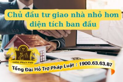 Hướng xử lý khi chủ đầu tư giao nhà nhỏ hơn diện tích ban đầu