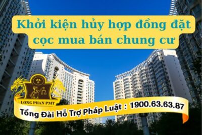 Khởi kiện hủy hợp đồng đặt cọc mua bán chung cư thế nào