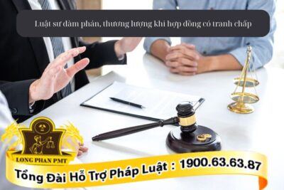 Luật sư đàm phán thương lượng khi hợp đồng có tranh chấp xảy ra