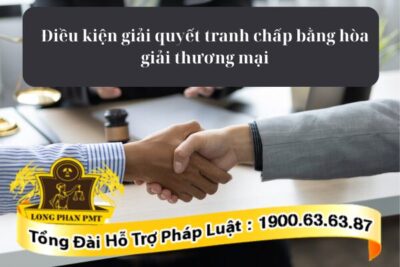 Quy định về điều kiện giải quyết tranh chấp bằng hòa giải thương mại
