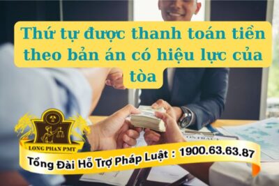 Thứ tự được thanh toán tiền theo bản án có hiệu lực của tòa