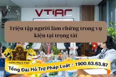 Triệu tập người làm chứng trong vụ kiện tại trọng tài để cho lời khai
