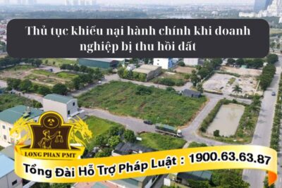 Trình tự thủ tục khiếu nại hành chính khi doanh nghiệp bị thu hồi đất