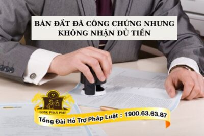 Bán đất đã công chứng nhưng không nhận đủ tiền