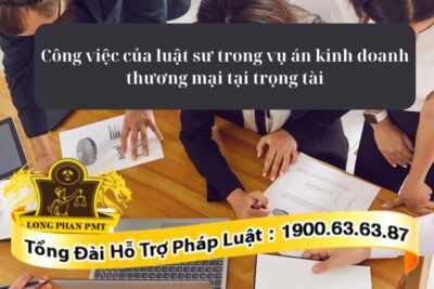 Các công việc của luật sư trong vụ án kinh doanh thương mại tại trong tài