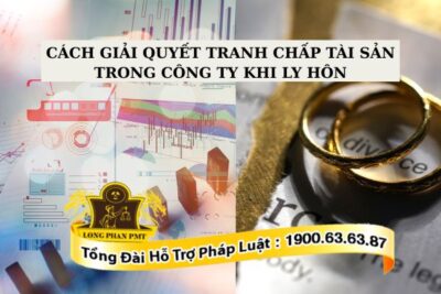 Cách giải quyết tranh chấp tài sản trong công ty khi ly hôn