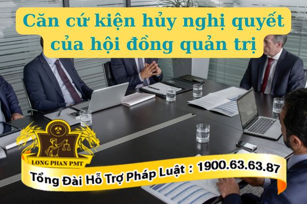 Căn cứ yêu cầu hủy nghị quyết của hội đồng quản trị theo quy định