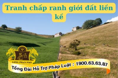 Hướng giải quyết tranh chấp ranh giới đất liền kề 