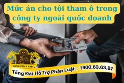 Mức án cho tội tham ô trong công ty ngoài quốc doanh bao nhiêu năm