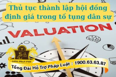 Quy định về thủ tục thành lập hội đồng định giá trong tố tụng dân sự