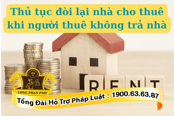 Thủ tục đòi lại nhà cho thuê do người thuê không trả nhà thế nào đúng luật