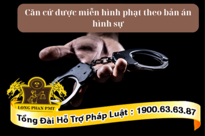 Thủ tục và căn cứ được miễn hình phạt theo bản án hình sự