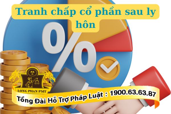 Tranh chấp cổ phần sau ly hôn giải quyết thế nào?