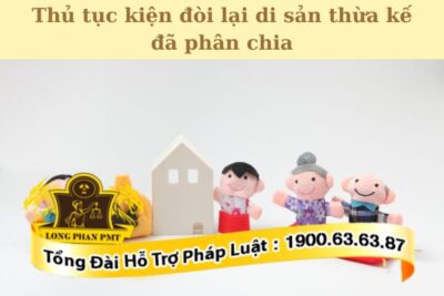 Hướng dẫn thủ tục kiện đòi lại di sản thừa kế đã phân chia
