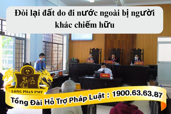 Khởi kiện đòi lại đất đi nước ngoài bị người khác chiếm hữu