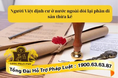 Người Việt định cư ở nước ngoài đòi lại phần di sản thừa kế tại Việt Nam