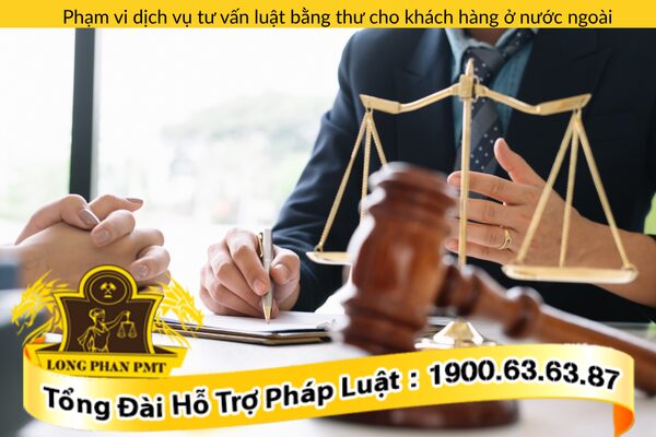 Phạm vi dịch vụ tư vấn luật bằng thư cho khách hàng ở nước ngoài