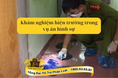 Quy định mới nhất về khám nghiệm hiện trường trong vụ án hình sự