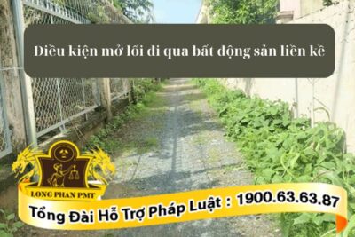 Quy định về điều kiện mở lối đi qua bất động sản liền kề