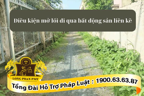 Quy định về điều kiện mở lối đi qua bất động sản liền kề