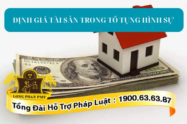 Quy định về thủ tục định giá tài sản trong tố tụng hình sự