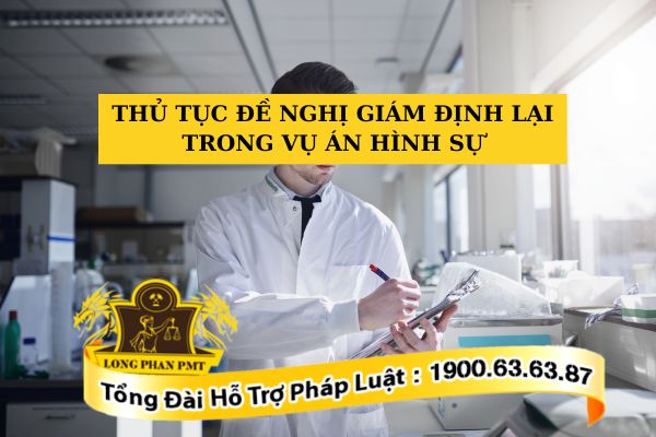 Thủ tục đề nghị giám định lại trong vụ án hình sự