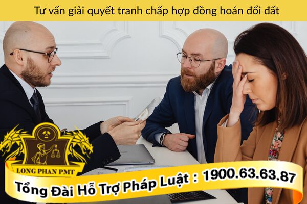 Tư vấn giải quyết tranh chấp hợp đồng hoán đổi đất