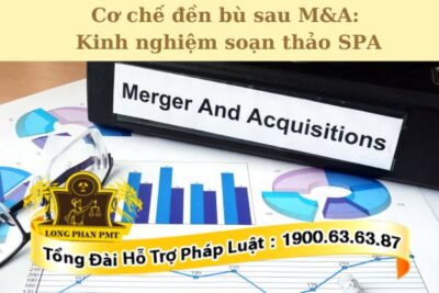 Cơ chế đền bù sau M&A được soạn thảo thế nào