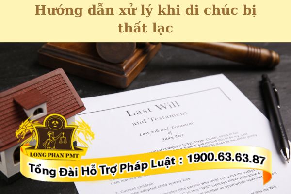 Hướng dẫn xử lý khi di chúc bị thất lạc đảm bảo quyền lợi người thừa kế