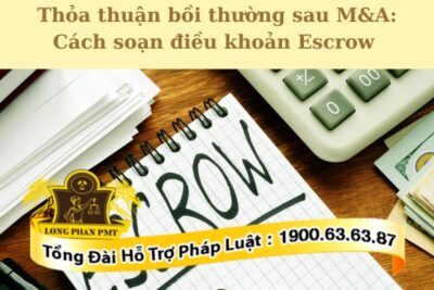 Tư vấn soạn thảo thỏa thuận bồi thường sau M&A